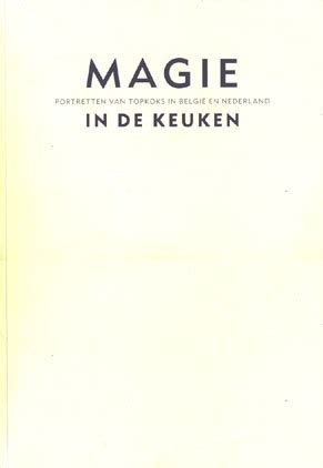 magie in de keuken portretten van topkoks in belgi en nederland PDF