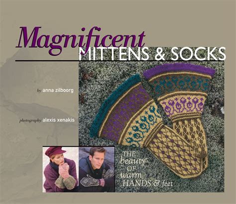 magnificent mittens and socks the beauty of warm hands and feet Epub