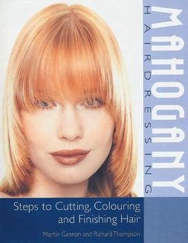 mahogany hairdressing steps to cutting colouring and finishing hair Reader