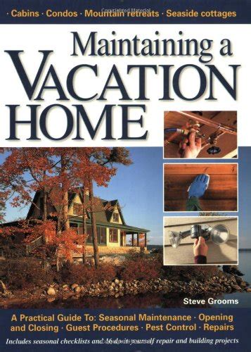 maintaining a vacation home a practical guide to your seasonal home Kindle Editon