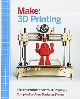 make 3d printing the essential guide to 3d printers Doc