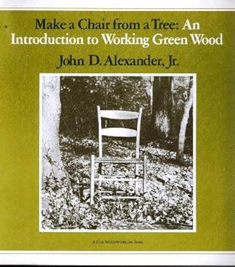 make a chair from a tree an introduction to working green wood Kindle Editon