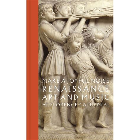 make a joyful noise renaissance art and music at florence cathedral high museum of art Reader