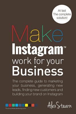 make instagram work for your business the complete guide to marketing your business generating leads finding Kindle Editon