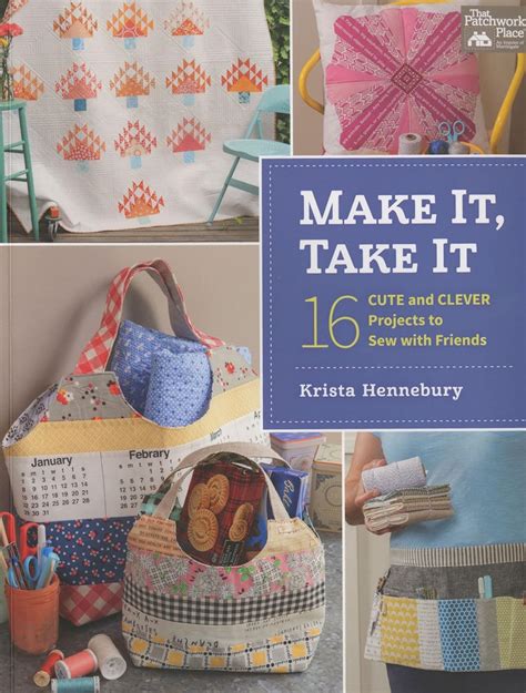 make it take it 16 cute and clever projects to sew with friends Kindle Editon