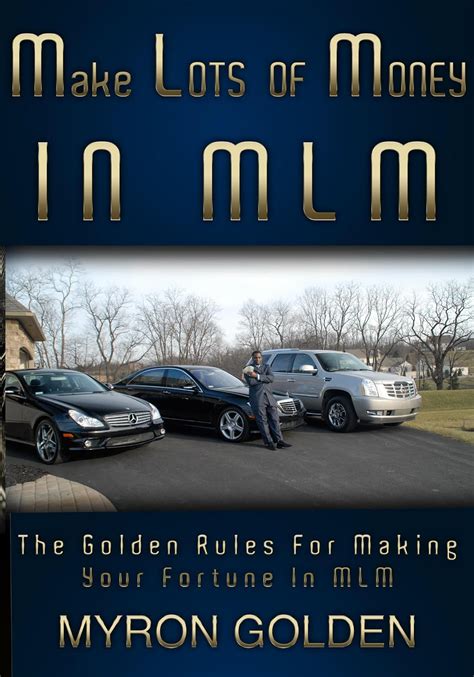 make lots of money in mlm the golden rules for making your fortune in mlm book 1 Doc