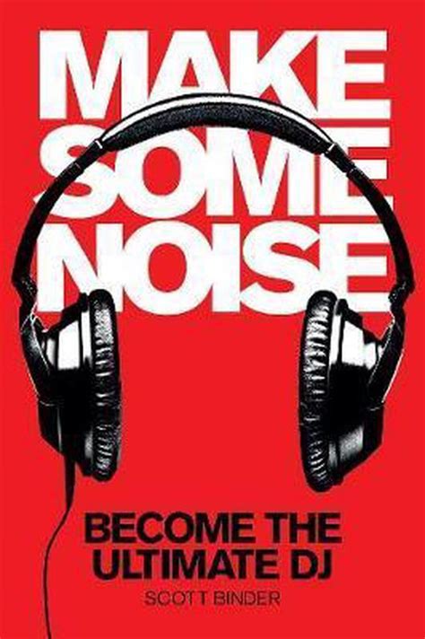 make some noise become the ultimate dj music pro guides Reader