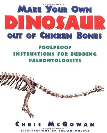 make your own dinosaur out of chicken bones foolproof instructions for budding paleontologists Doc