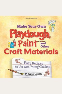 make your own playdough paint and other craft materials easy recipes to use with young children Reader