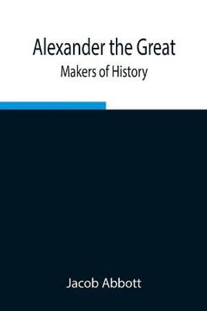 makers history alexander jacob abbott Kindle Editon