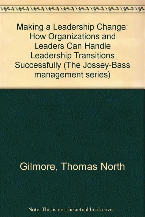 making a leadership change how organizations and leaders can handle leadership transitions successfully jossey bass Reader