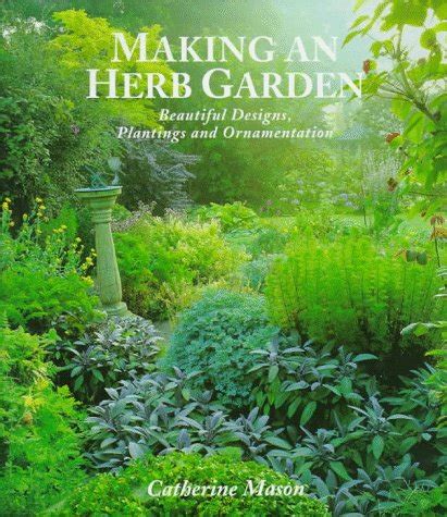 making an herb garden beautiful designs plantings and ornamentation Kindle Editon