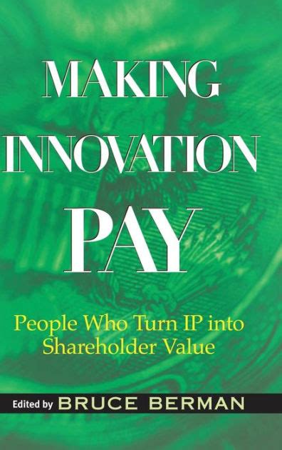 making innovation pay people who turn ip into shareholder value Doc