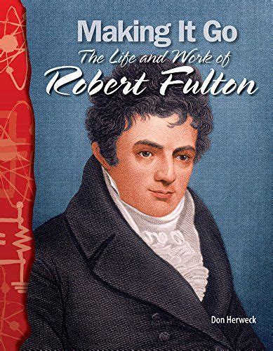 making it go the life and work of robert fulton physical science science readers Kindle Editon