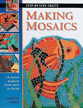 making mosaics 15 stylish projects from start to finish Reader
