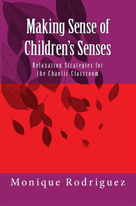 making sense of childrens senses relaxation strategies for the chaotic classroom PDF