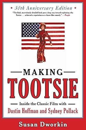 making tootsie inside the classic film with dustin hoffman and sydney pollack Kindle Editon