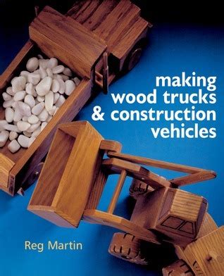 making wood trucks and construction vehicles PDF