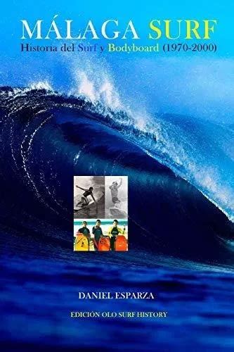 malaga surf historia del surf y bodyboard 1970 2000 Kindle Editon
