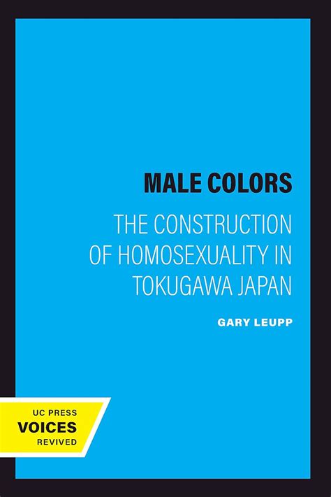 male colors the construction of homosexuality in tokugawa japan Reader