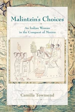 malintzins choices an indian woman in the conquest of mexico Kindle Editon