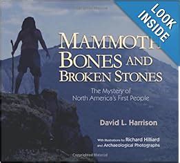 mammoth bones and broken stones the mystery of north americas first people Kindle Editon