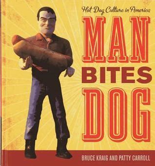 man bites dog hot dog culture in america Reader
