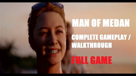 Man Of Medan Complete Walkthrough