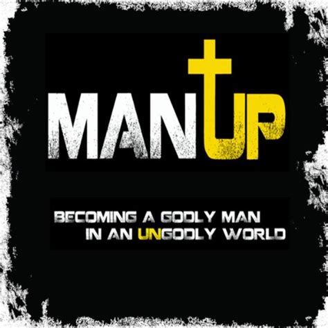 man up becoming a godly man in an ungodly world PDF