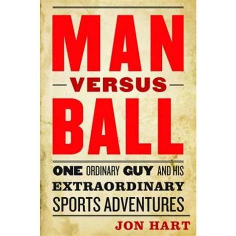 man versus ball one ordinary guy and his extraordinary sports adventures Epub