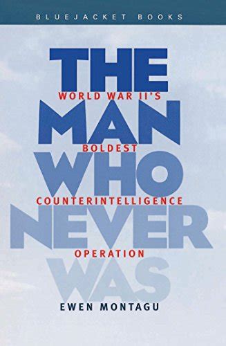 man who never was world war iis boldest counterintelligence operation bluejacket books Kindle Editon