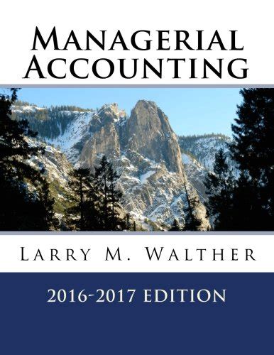 managerial accounting 2016 2017 larry walther PDF