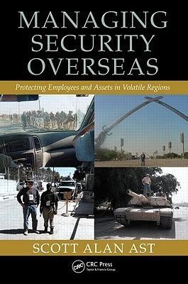 managing security overseas protecting employees and assets in volatile regions Doc