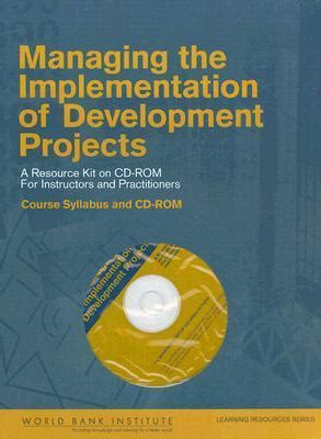 managing the implementation of development projects a resource kit on cd rom for instructors and practitioners PDF