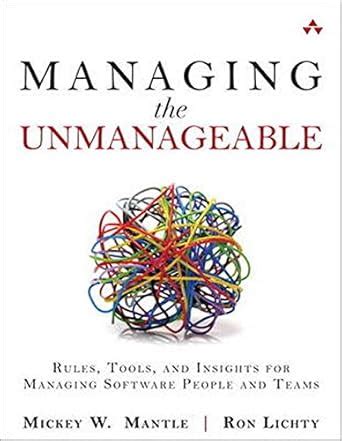 managing the unmanageable rules tools and insights for managing software people and teams Epub