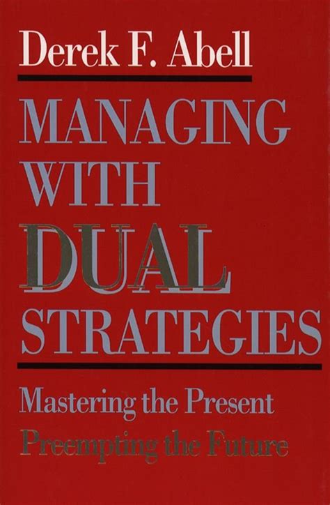 managing with dual strategies mastering the present preempting the future Epub