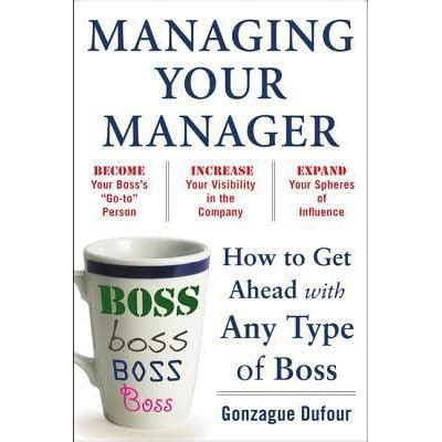 managing your manager how to get ahead with any type of boss Doc