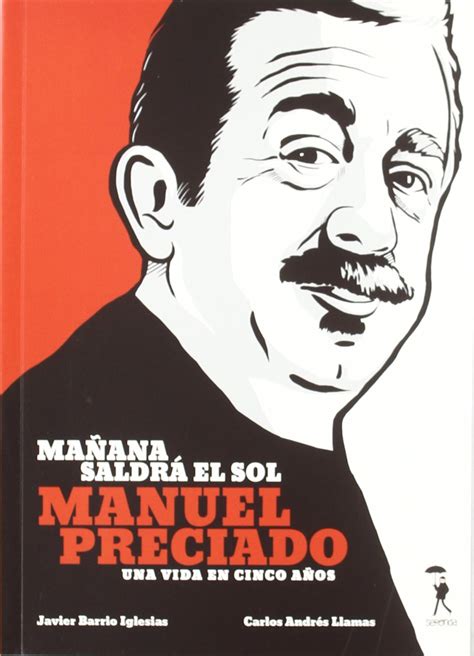 manana saldra el sol manuel preciado una vida en cinco anos Reader