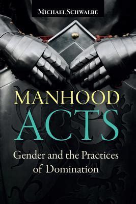 manhood acts gender and the practices of domination PDF