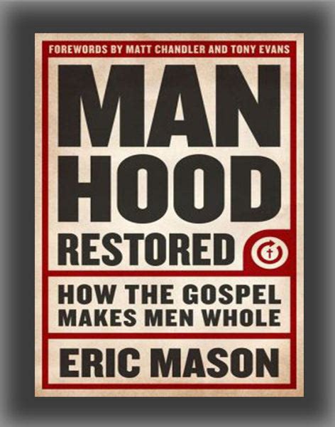 manhood restored how the gospel makes men whole Kindle Editon