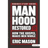 manhood restored how the gospel makes men whole Kindle Editon