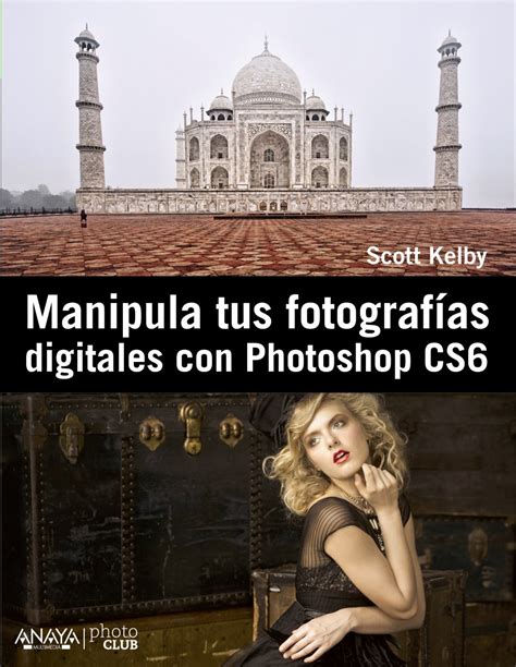 manipula tus fotografias digitales con photoshop cs6 photoclub Reader