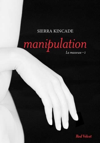 manipulation trilogie masseuse sierra kincade PDF