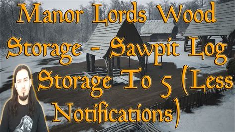 manor lords log storage