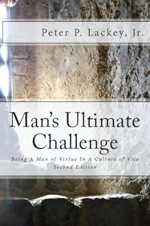 mans ultimate challenge being a man of virtue in a culture of vice Doc