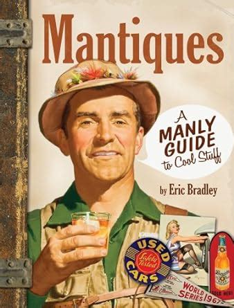 mantiques a manly guide to cool stuff Kindle Editon