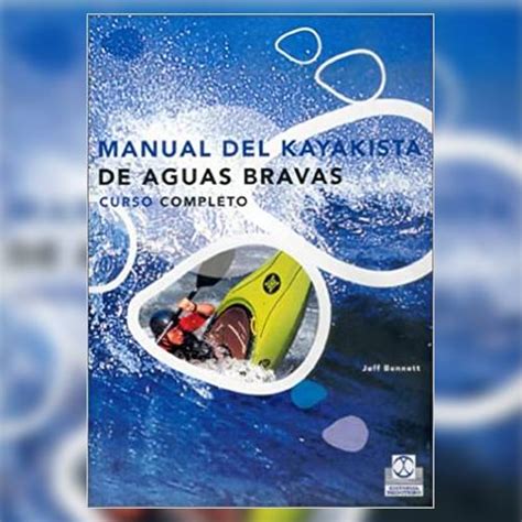 manual de kayakista de aguas bravas curso completo Kindle Editon