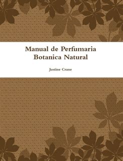 manual de perfumaria botanica natural portuguese edition Reader