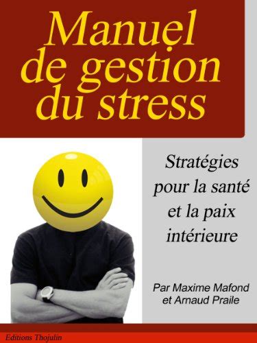 manuel de gestion du stress strategies pour la sante et la paix interieure facile dusage et resultats immediats nouvelle Kindle Editon