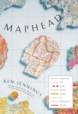 maphead charting the wide weird world of geography wonks Doc